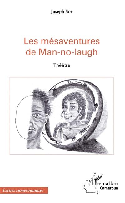 Les mésaventures de Man-no-laugh : théâtre