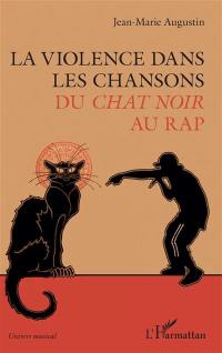 La violence dans les chansons : du Chat noir au rap