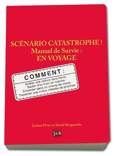 Scénario catastrophe ! : en voyage, manuel de survie