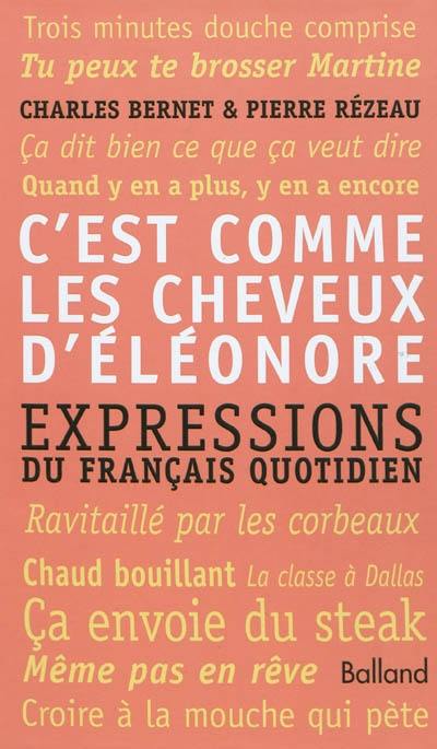 C'est comme les cheveux d'Eléonore : expressions du française quotidien