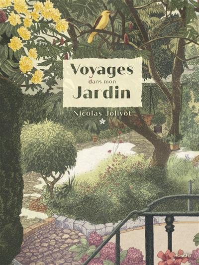 Voyages dans mon jardin