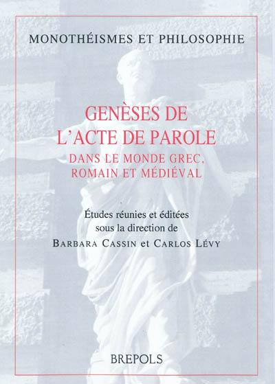 Genèses de l'acte de parole : dans le monde grec, romain et médiéval