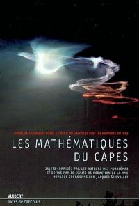 Les mathématiques du Capes : problèmes corrigés posés à l'écrit du concours avec les rapports du jury