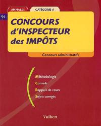 Inspecteur des impôts : concours administratifs : méthodologie, conseils, rappels de cours, sujets corrigés