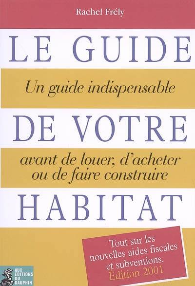 Le guide de votre habitat : un guide indispensable avant de louer, d'acheter ou de faire construire