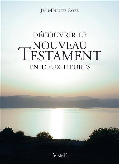 Découvrir le Nouveau Testament en deux heures