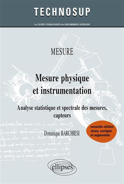 Mesure physique et instrumentation : mesure : analyse statistique et spectrale des mesures, capteurs