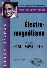 Electromagnétisme, 1re année PCSI, MPSI, PTSI : cours et exercices corrigés