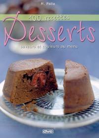 Desserts : 100 recettes : saveurs et couleurs au menu