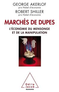 Marchés de dupes : l'économie du mensonge et de la manipulation