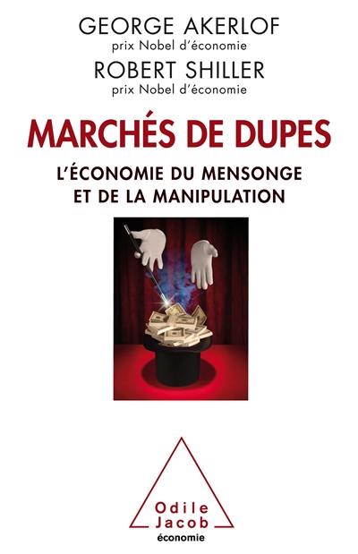 Marchés de dupes : l'économie du mensonge et de la manipulation