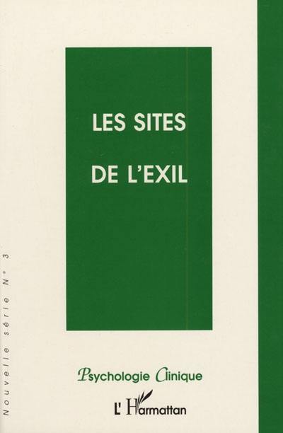 Psychologie clinique, nouvelle série, n° 3. Les sites de l'exil