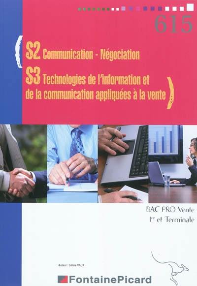 S2 communication-négociation, S3 technologies de l'information et de la communication appliquées à la vente : bac pro vente, 1re et terminale