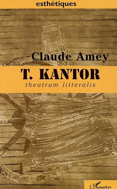 Tadeusz Kantor : theatrum litteralis : art, pensée, théâtralité