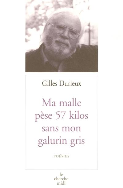 Ma malle pèse 57 kilos sans mon galurin gris : poésies