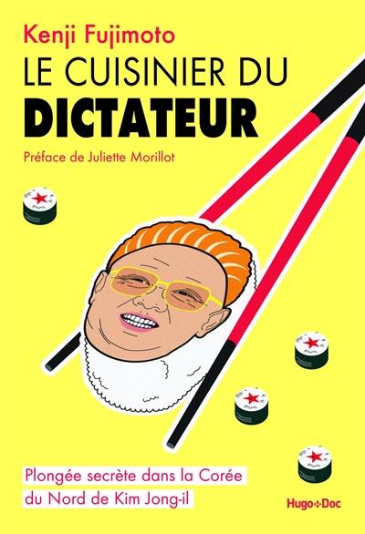 Le cuisinier du dictateur : plongée secrète dans la Corée du Nord de Kim Jong Il