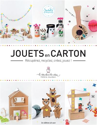 Jouets en carton : récupérez, recyclez, créez, jouez !