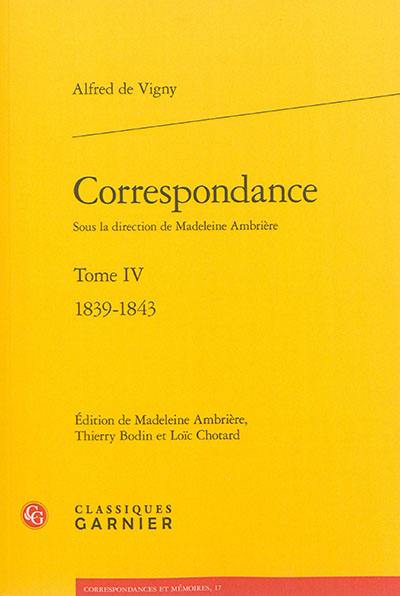 Correspondance d'Alfred de Vigny. Vol. 4. 1839-1843