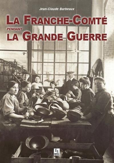 La Franche-Comté pendant la Grande Guerre