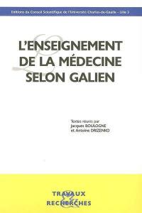 L'enseignement de la médecine selon Galien : actes de deux journées d'étude, les 22-23 octobre 2003