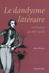 Le dandysme littéraire en France au XIXe siècle