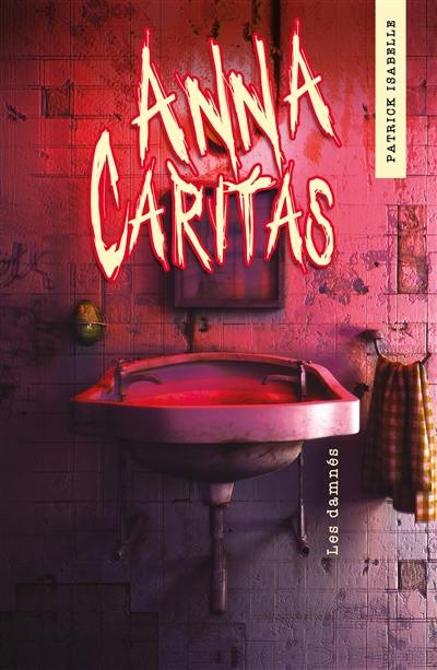 Anna Caritas. Vol. 2. Les damnés