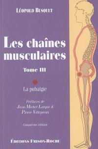 Les chaînes musculaires. Vol. 3. La pubalgie