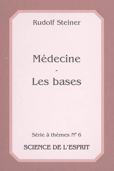 Médecine, les bases : 8 conférences données à Dornach et Stuttgart du 20 au 28 octobre 1922 et du 11 février 1923