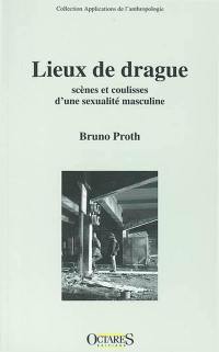 Lieux de drague : scènes et coulisses d'une sexualité masculine