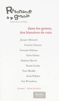 Résonance générale : cahiers pour la poétique, n° 7. Dans les gestes, des histoires de voix