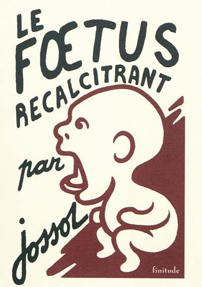 Le foetus récalcitrant