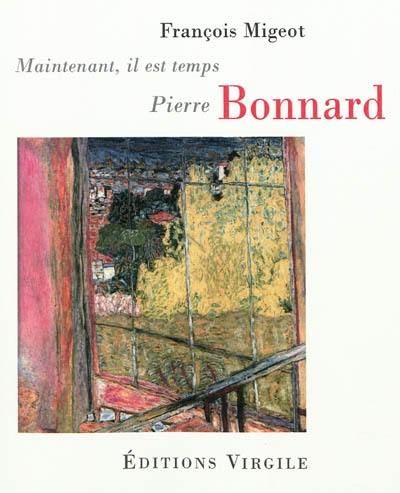 Pierre Bonnard : maintenant, il est temps