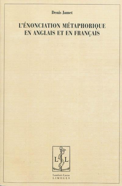 L'énonciation métaphorique en anglais et en français