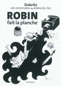 Les aventures de Robin de l'île. Robin fait la planche