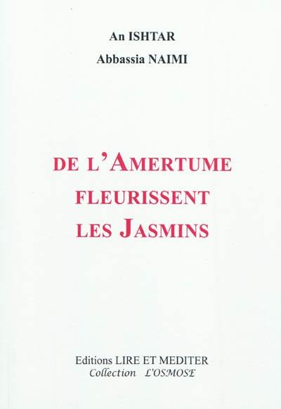 De l'amertume fleurissent les jasmins