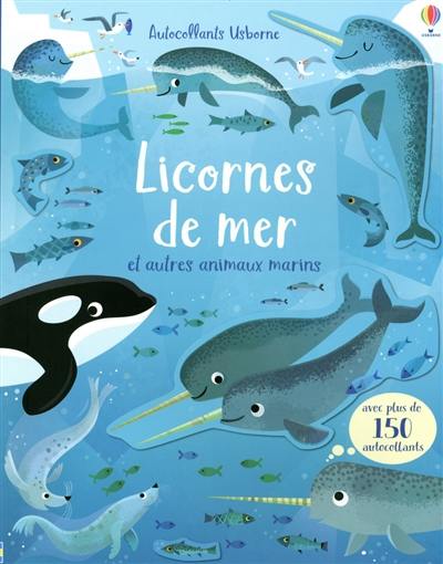 Licornes de mer : et autres animaux marins