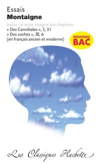 Essais : extraits : édition bilingue contenant l'intégralité des essais I, 31 (Des cannibales) et III, 36 (Des coches)