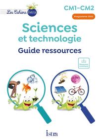 Sciences et technologie CM1, CM2 : guide ressources : programme 2023