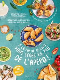 A la fin de ce livre vous serez le pro de l'apéro ! : brochettes, verrines, crackers, cocktails... : étonnez vos invités avec des apéros qui sortent du lot !