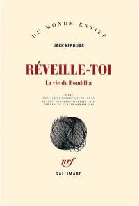 Réveille-toi : la vie du Bouddha : récit