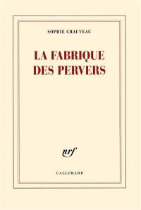 La fabrique des pervers