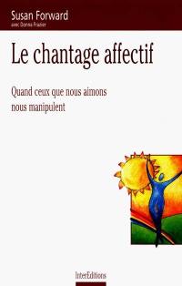 Le chantage affectif : quand ceux que nous aimons nous manipulent