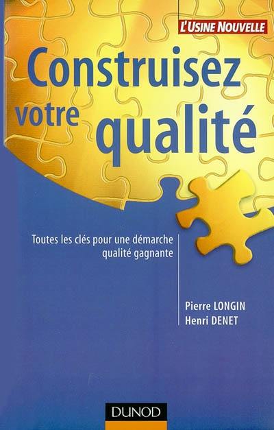 Construisez votre qualité : toutes les clés pour une démarche qualité gagnante