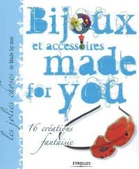 Bijoux et accessoires made for you : 16 créations fantaisie