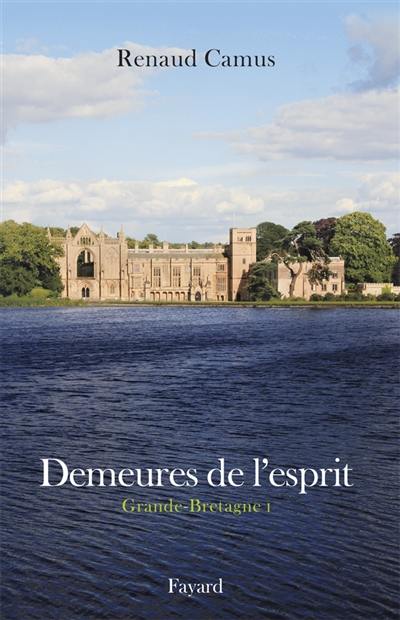 Demeures de l'esprit. Grande-Bretagne. Vol. 1. Angleterre sud et centre, Pays de Galles