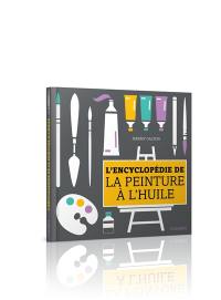 L'encyclopédie de la peinture à l'huile