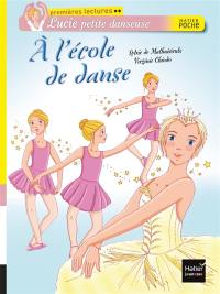 Lucie petite danseuse. Vol. 1. A l'école de danse