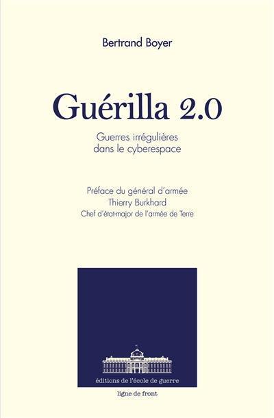 Guérilla 2.0 : guerres irrégulières dans le cyberespace