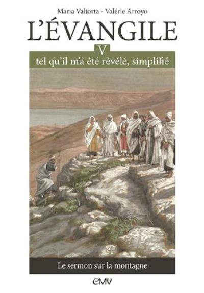 L'Evangile tel qu'il m'a été révélé, simplifié. Vol. 5. Le sermon sur la montagne