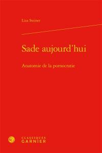 Sade aujourd'hui : anatomie de la pornocratie